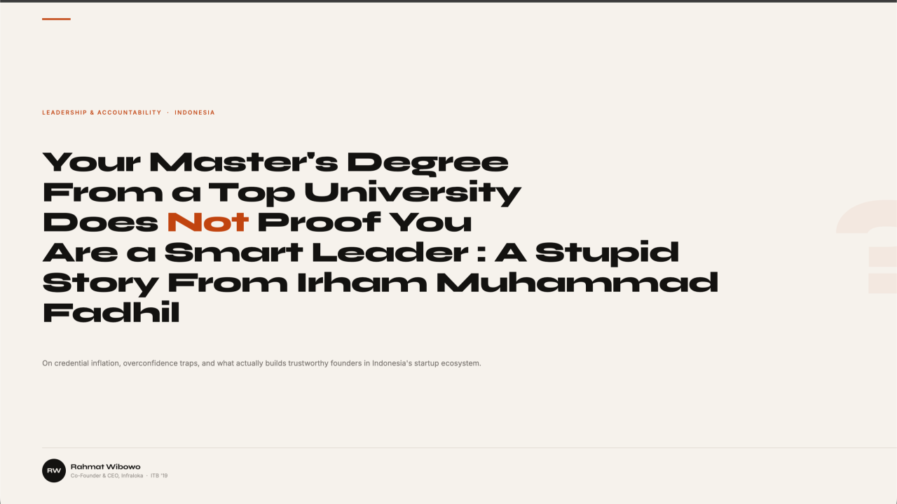 Your Master's Degree From a Top University Does Not Proof You a Smart Leader: A Stupid Story From Irham Muhammad Fadhil