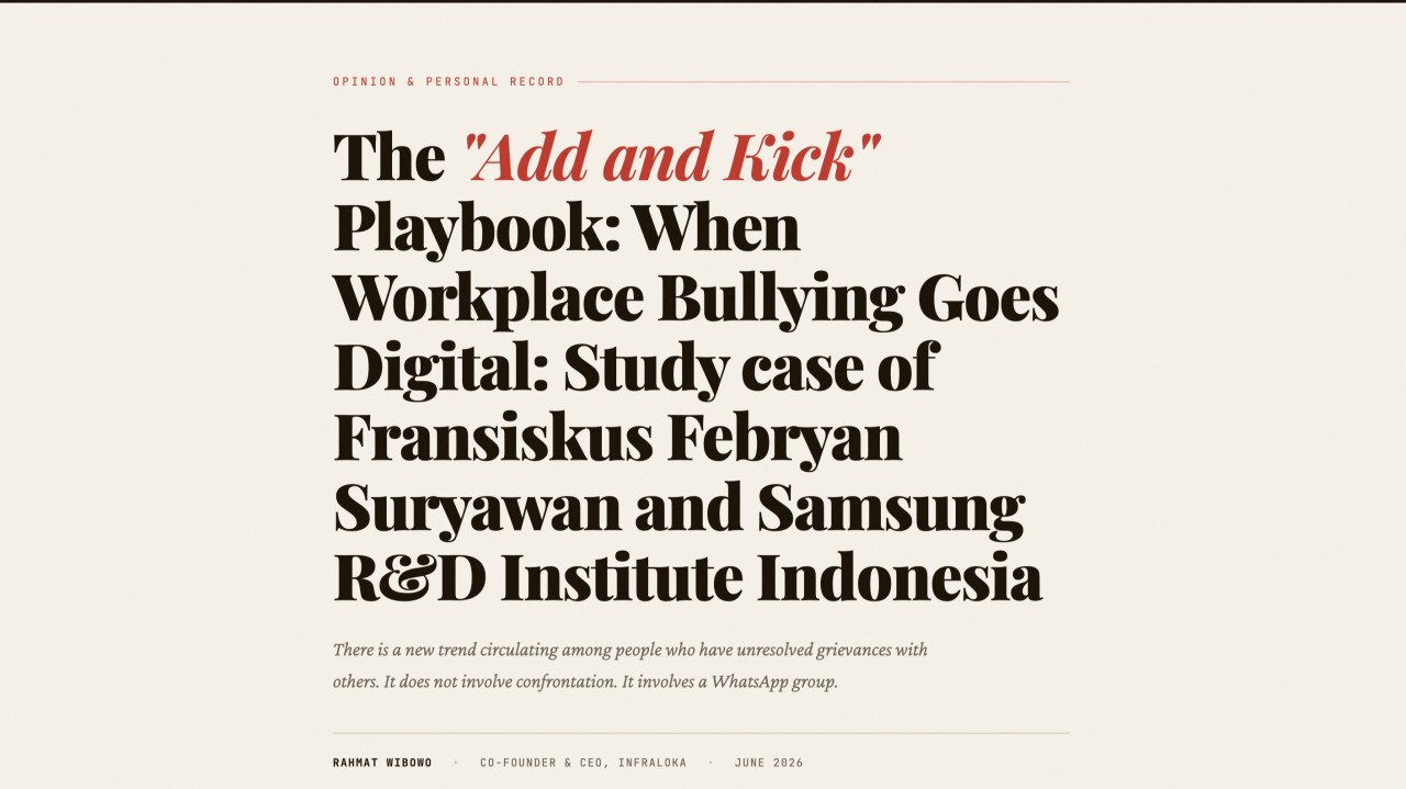 The "Add and Kick" Playbook: When Workplace Bullying Goes Digital: Study Case of Fransiskus Febryan Suryawan And Samsung R&D Institute Indonesia