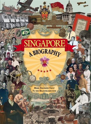 Cover of Singapore: A Biography by Mark R. Frost and Yu-Mei Balasingamchow
